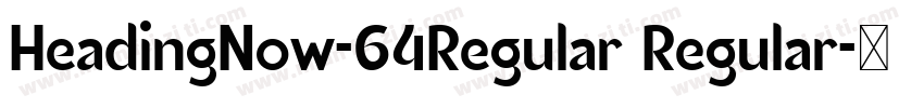 HeadingNow-64Regular Regular字体转换